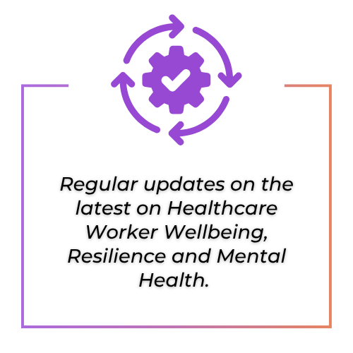 Regular updates on the latest on Healthcare Worker Wellbeing, Resilience and Mental Health.